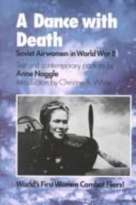 A dance with death : Soviet airwomen in World War II