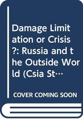 Damage limitation or crisis? : Russia and the outside world