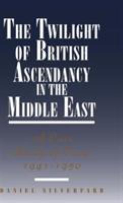 The twilight of British ascendancy in the Middle East : a case study of Iraq, 1941-1950
