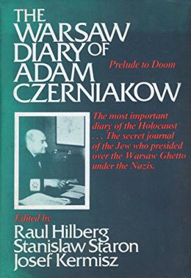 The Warsaw diary of Adam Czerniakow : prelude to doom