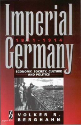 Imperial Germany, 1871-1914 : economy, society, culture, and politics