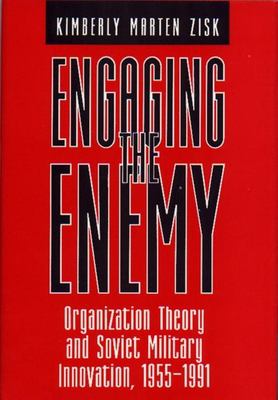 Engaging the enemy : organization theory and Soviet military innovation, 1955-1991