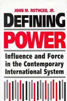 Defining power : influence and force in the contemporary international system