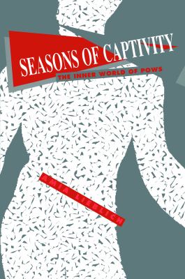 Seasons of captivity : the inner world of POWs