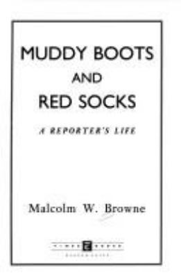 Muddy boots and red socks : a reporter's life