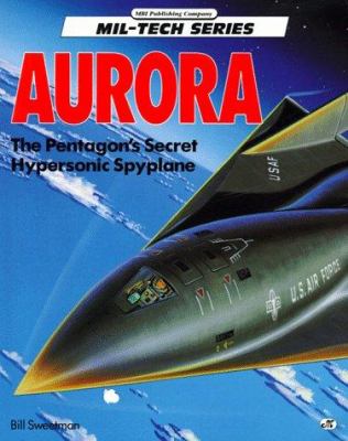 Aurora : the Pentagon's secret hypersonic spyplane