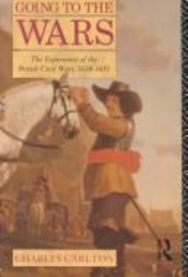 Going to the wars : the experience of the British civil wars, 1638-1651