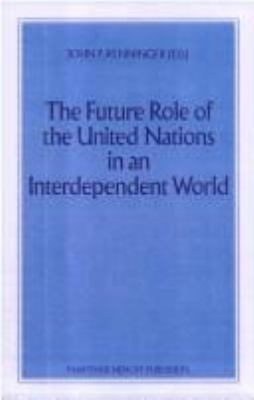 The future role of the United Nations in an interdependent world