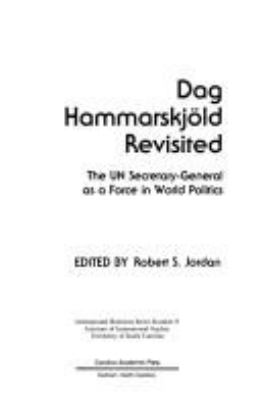 Dag Hammarskjold revisited : the UN Secretary-General as a force in world politics