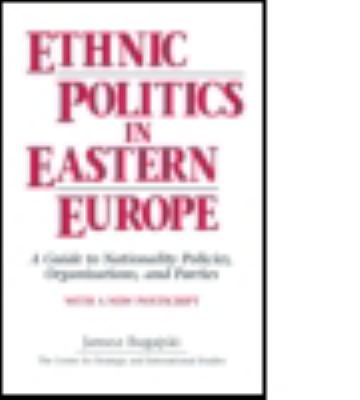 Ethnic politics in Eastern Europe : a guide to nationality policies, organizations, and parties