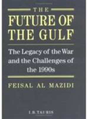 The future of the Gulf : the legacy of the war and the challenges of the 1990s