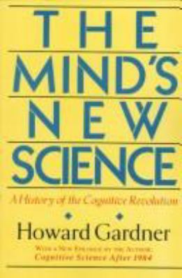 The mind's new science : a history of the cognitive revolution