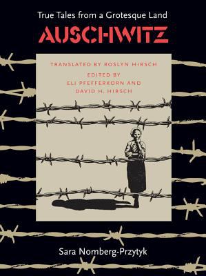 Auschwitz : true tales from a grotesque land