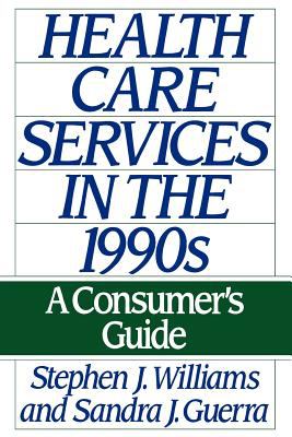 Health care services in the 1990s : a consumer's guide