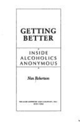 Getting better : inside alcoholics anonymous