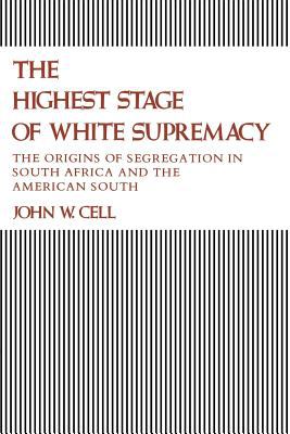 The highest stage of white supremacy : the origins of segregation in South Africa and the American South