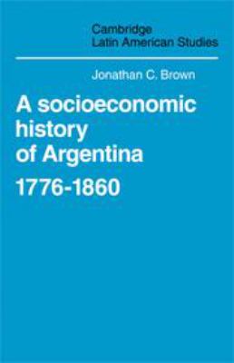 A socioeconomic history of Argentina, 1776-1860