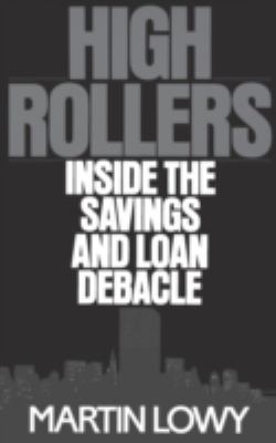 High rollers : inside the savings and loan debacle