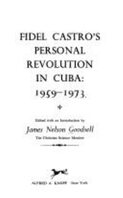 Fidel Castro's personal revolution in Cuba, 1959-1973