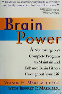 Brain power : a neurosurgeon's complete program to maintain and enhance brain fitness throughout your life