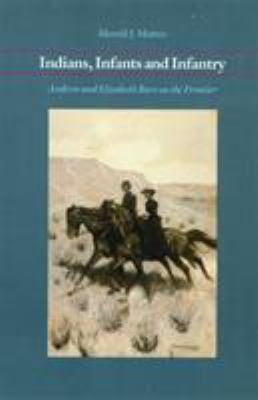 Indians, infants, and infantry : Andrew and Elizabeth Burt on the Frontier