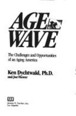 Age wave : the challenges and opportunities of an aging America