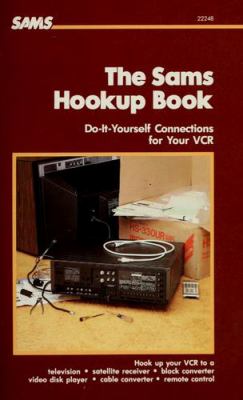 The Sams hookup book : do-it-yourself connections for your VCR