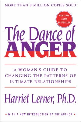 The dance of anger : a woman's guide to changing the patterns of intimate relationships