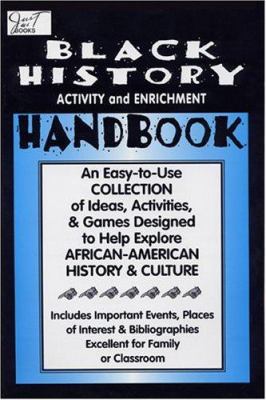 Black history month activity and enrichment handbook : an easy-to-use collection of ideas, activities & games designed to help explore African-American history and culture