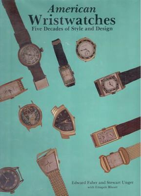 American wristwatches : five decades of style and design
