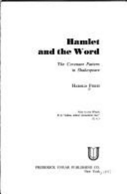 Hamlet and the Word : the covenant pattern in Shakespeare.