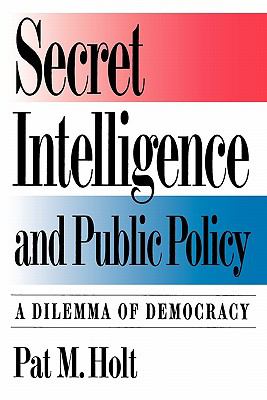 Secret intelligence and public policy : a dilemma of democracy