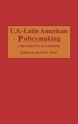 U.S.-Latin American policymaking : a reference handbook