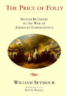 The price of folly : British blunders in the War of American Independence