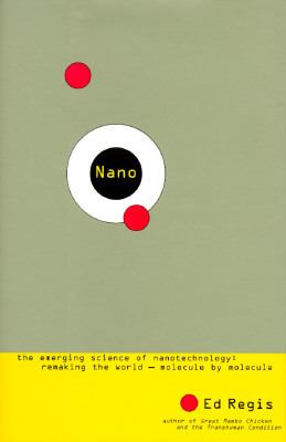 Nano : the emerging science of nanotechnology : remaking the world-molecule by molecule