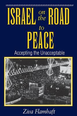 Israel on the road to peace : accepting the unacceptable