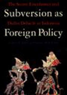 Subversion as foreign policy : the secret Eisenhower and Dulles debacle in Indonesia