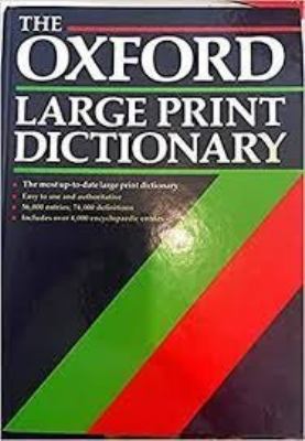 The Oxford large print dictionary : based on the Oxford paperback dictionary, third edition