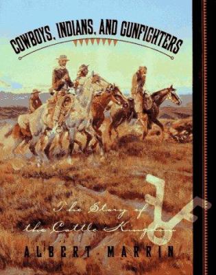 Cowboys, Indians, and gunfighters : the story of the cattle kingdom