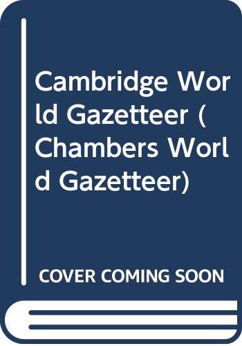 Cambridge world gazetteer : a geographical dictionary