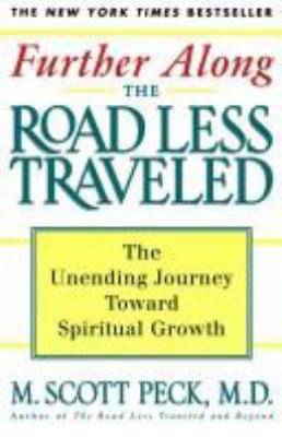 Further along the road less traveled : the unending journey toward spiritual growth : the edited lectures