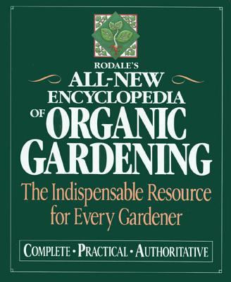 Rodale's all-new encyclopedia of organic gardening : the indispensable resource for every gardener