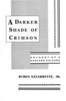 A darker shade of crimson : odyssey of a Harvard chicano