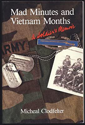 Mad minutes and Vietnam months : a soldier's memoir