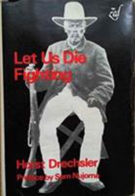 Let us die fighting : the struggle of the Herero and Nama against German imperialism, 1884-1915