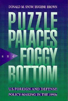 Puzzle palaces and Foggy Bottom : U.S. foreign and defense policy-making in the 1990s
