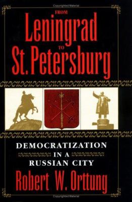 From Leningrad to St. Petersburg : democratization in a Russian city