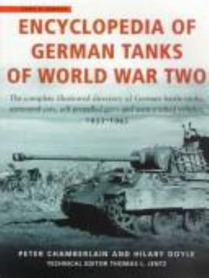 Encyclopedia of German tanks of World War Two : a complete illustrated directory of German battle tanks, armoured cars, self-propelled guns, and semi-tracked vehicles, 1933-1945