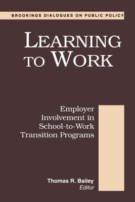 Learning to work : employer involvement in school-to-work transition programs