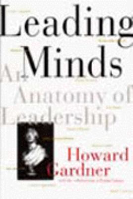 Leading minds : an anatomy of leadership